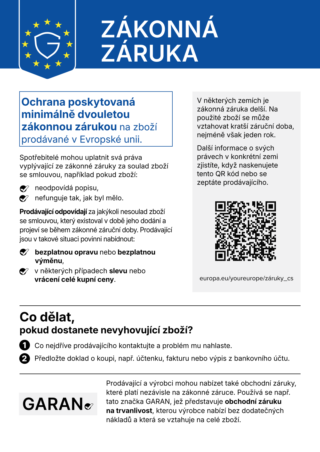 Zákonná záruka – oficiální oznámení EU: ochrana poskytovaná minimálně dvouletou zákonnou zárukou na zboží prodávané v Evropské unii. Prodávající odpovídají za nesoulad zboží se smlouvou a nabídnou bezplatnou opravu nebo výměnu, v některých případech slevu nebo vrácení kupní ceny. Další informace: europa.eu/youreurope/záruky_cs.
